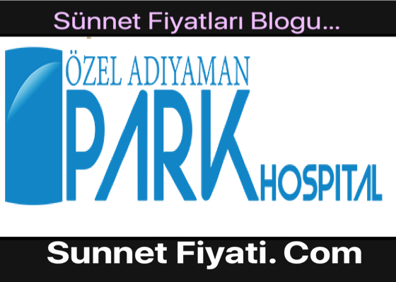 Özel Adıyaman Park Hastanesi Sünnet Fiyatları