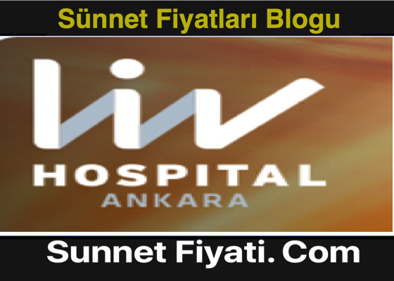 Ankara Özel Liv Hospital Hastanesi Sünnet Fiyatları