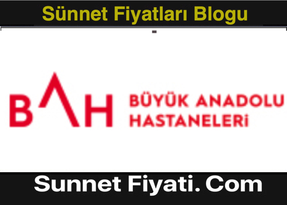 Samsun Özel Büyük Anadolu Hastanesi Sünnet Fiyatları